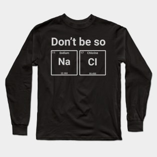 Don't Be So Salty Long Sleeve T-Shirt
